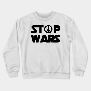 stop wars Crewneck Sweatshirt